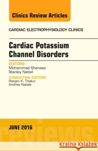 Cardiac Potassium Channel Disorders, an Issue of Cardiac Electrophysiology Clinics: Volume 8-2 Shenasa, Mohammad 9780323446099 Elsevier Health Sciences - książka