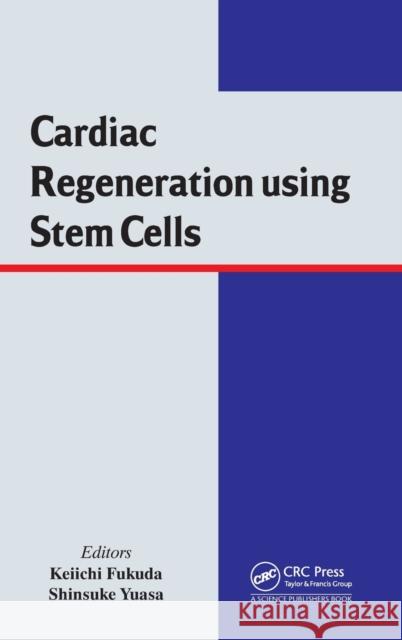 Cardiac Regeneration Using Stem Cells Fukuda, Keiichi 9781466578395 CRC Press - książka