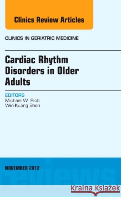 Cardiac Rhythm Disorders in Older Adults, an Issue of Clinics in Geriatric Medicine: Volume 28-4 Rich, Michael W. 9781455749348  - książka