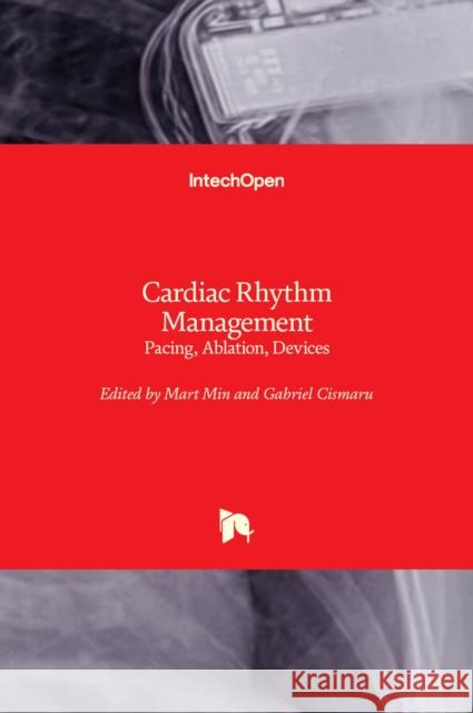 Cardiac Rhythm Management: Pacing, Ablation, Devices Gabriel Cismaru Mart Min Raluca Tomoaia 9781803550091 Intechopen - książka