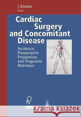 Cardiac Surgery and Concomitant Disease: Incidence, Preoperative Preparation, and Prognostic Relevance Ennker, J. 9783642488450 Steinkopff-Verlag Darmstadt - książka