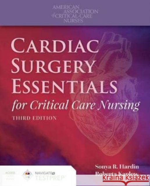 Cardiac Surgery Essentials for Critical Care Nursing Sonya R. Hardin Roberta Kaplow 9781284154214 Jones & Bartlett Publishers - książka