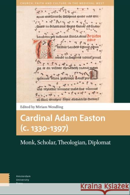 Cardinal Adam Easton (C. 1330-1397): Monk, Scholar, Theologian, Diplomat Miriam Wendling 9789463726528 Amsterdam University Press - książka