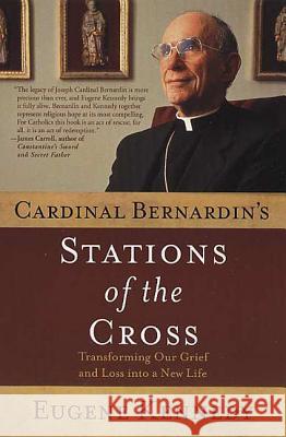 Cardinal Bernardin's Stations of the Cross: Transforming Our Grief and Loss into a New Life Eugene Kennedy 9780312283063 St Martin's Press - książka