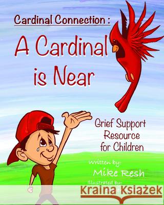 Cardinal Connection: A Cardinal is Near Jr. Mike Resh Steven Kernen 9781532688706 Resource Publications (CA) - książka