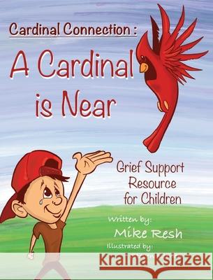 Cardinal Connection: A Cardinal is Near Mike, Jr. Resh Steven Kernen 9781532688713 Resource Publications (CA) - książka