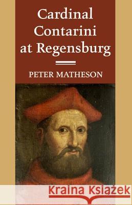 Cardinal Contarini at Regensburg Peter Matheson 9781498204668 Wipf & Stock Publishers - książka