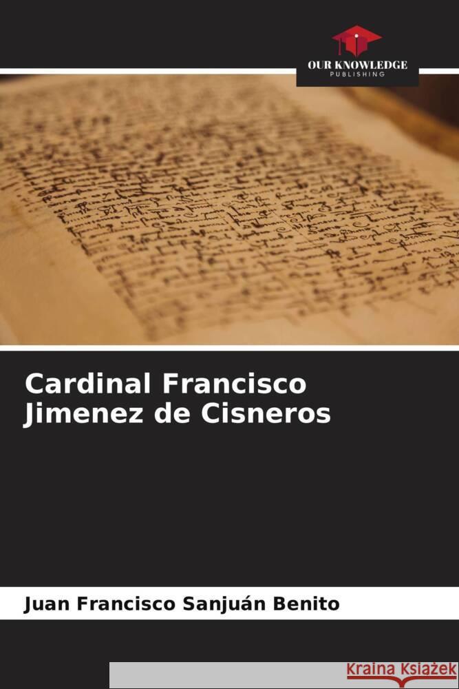 Cardinal Francisco Jimenez de Cisneros Sanjuán Benito, Juan Francisco 9786206378204 Our Knowledge Publishing - książka
