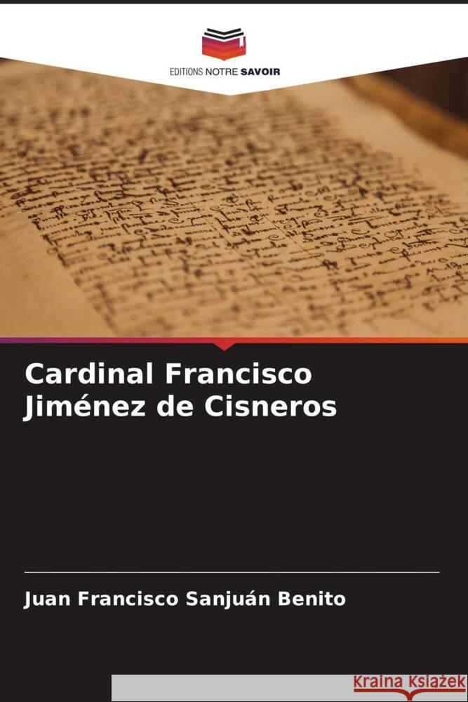 Cardinal Francisco Jiménez de Cisneros Sanjuán Benito, Juan Francisco 9786206378211 Editions Notre Savoir - książka