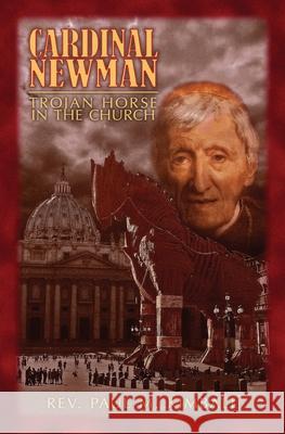 Cardinal Newman: Trojan Horse in the Church Paul M Kimball 9781732717565 Dolorosa Press - książka