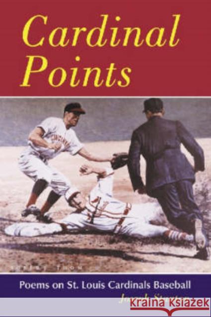 Cardinal Points: Poems on St. Louis Cardinals Baseball Joseph Stanton 9780786413737 McFarland & Company - książka