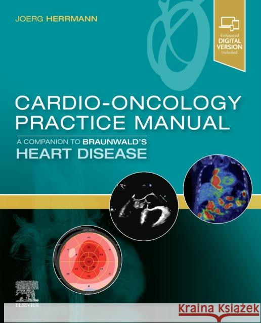 Cardio-Oncology Practice Manual: A Companion to Braunwald's Heart Disease Joerg Herrmann 9780323681353 Elsevier - książka