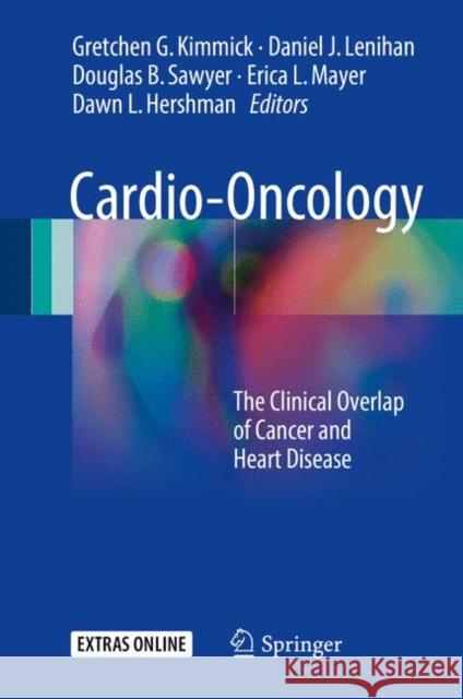 Cardio-Oncology: The Clinical Overlap of Cancer and Heart Disease Kimmick, Gretchen G. 9783319430942 Springer - książka