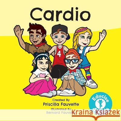 Cardio: The Ultimate Guide to Cardio Priscilla Fauvette Bernard Fauvette 9780648534723 Educise4kids - książka