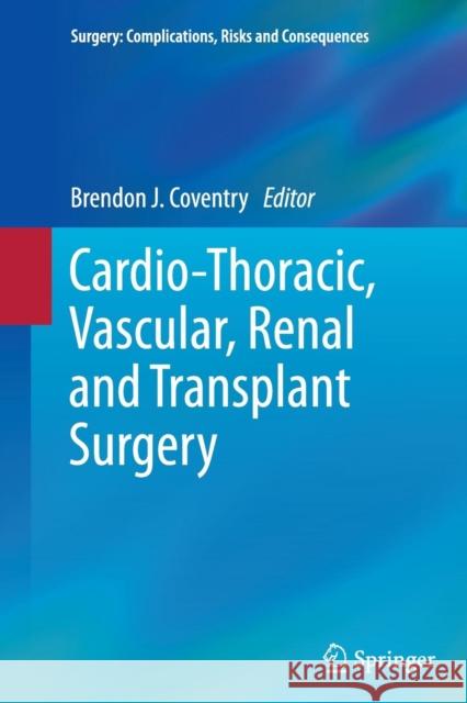 Cardio-Thoracic, Vascular, Renal and Transplant Surgery Brendon J. Coventry 9781447170853 Springer - książka