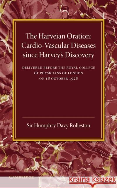 Cardio-Vascular Diseases Since Harvey's Discovery: The Harveian Oration, 1928 Rolleston, Humphrey Davy 9781107660854 Cambridge University Press - książka