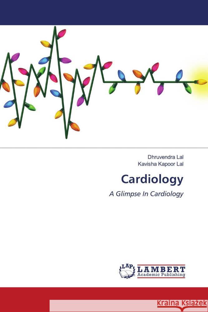 Cardiology Lal, Dhruvendra, Lal, Kavisha Kapoor 9786200241092 LAP Lambert Academic Publishing - książka