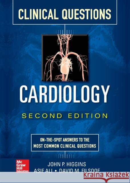 Cardiology Clinical Questions, Second Edition Asif Ali John Higgins David Filsoof 9781259643330 McGraw-Hill Education / Medical - książka