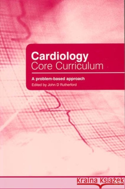Cardiology Core Curriculum : A Problem Based Approach  9780727916907 BMJ PUBLISHING GROUP - książka