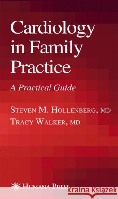 Cardiology in Family Practice: A Practical Guide Hollenberg, Steve 9781588295095 Humana Press - książka