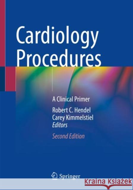 Cardiology Procedures: A Clinical Primer Hendel, Robert C. 9783030952587 Springer Nature Switzerland AG - książka