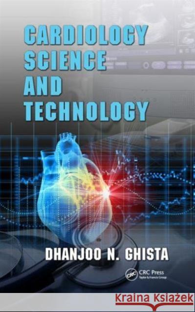 Cardiology Science and Technology Dhanjoo N. Ghista Tan Ru San Liang Zhong 9781420088069 CRC Press Inc - książka