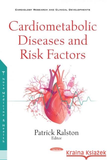 Cardiometabolic Diseases and Risk Factors Patrick Ralston   9781536181111 Nova Science Publishers Inc - książka