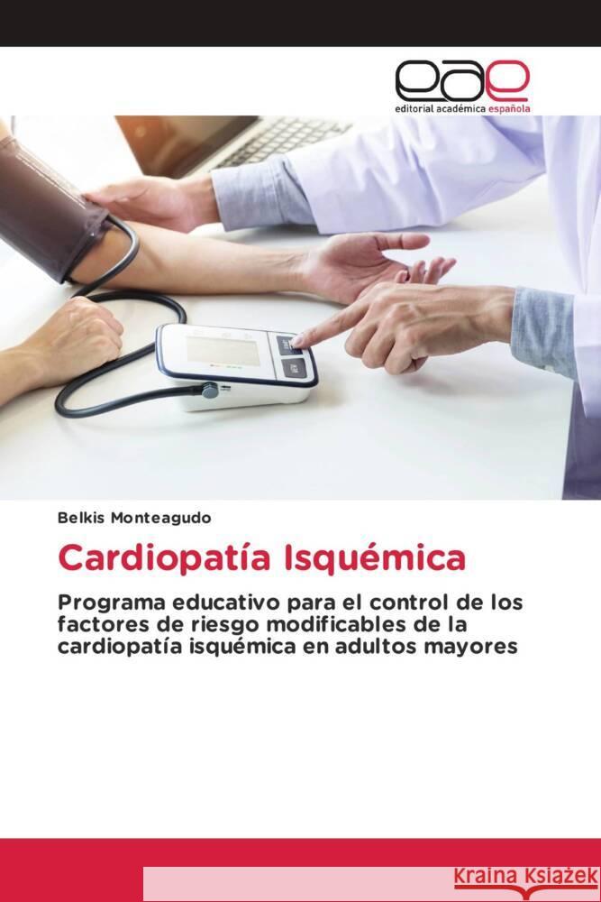 Cardiopatía Isquémica Monteagudo, Belkis 9783639538359 Editorial Académica Española - książka