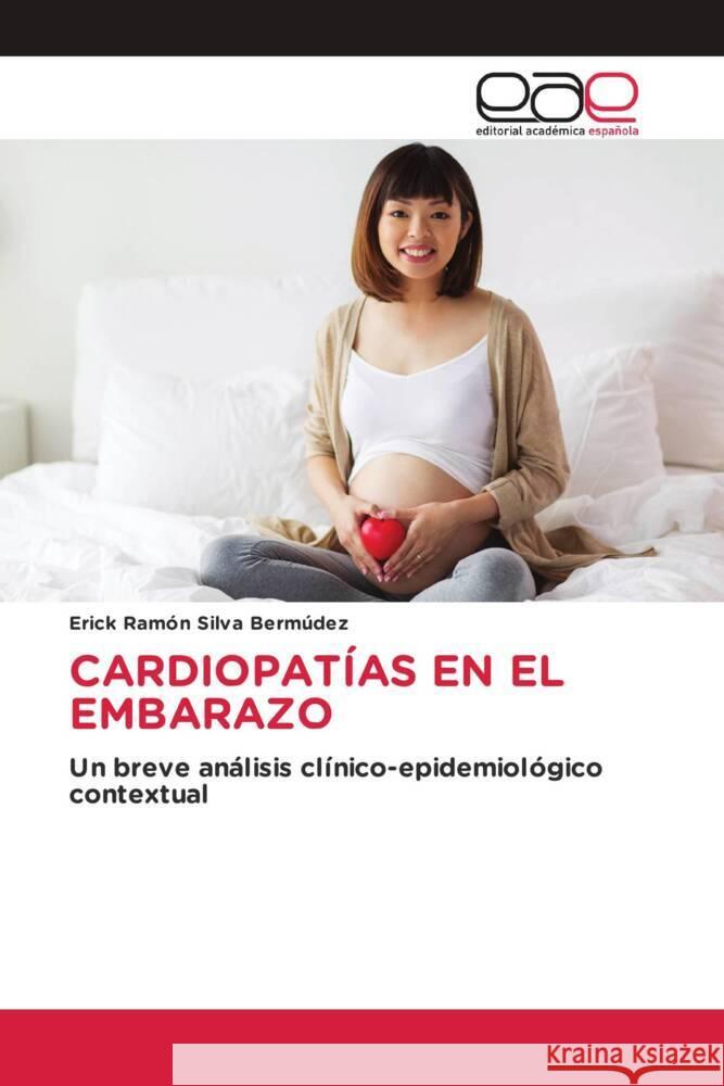 CARDIOPATÍAS EN EL EMBARAZO Silva Bermúdez, Erick Ramón 9786139439904 Editorial Académica Española - książka