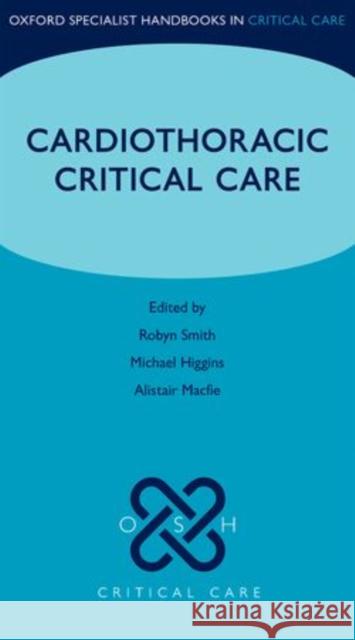 Cardiothoracic Critical Care Robyn Smith 9780199692958  - książka