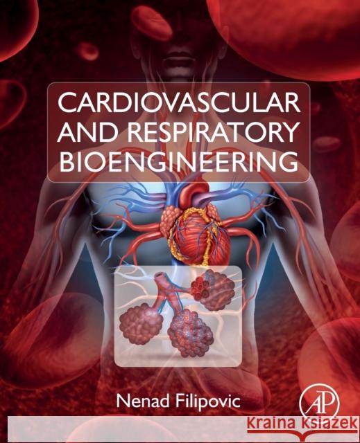 Cardiovascular and Respiratory Bioengineering Nenad Filipovic 9780128239568 Elsevier Science Publishing Co Inc - książka