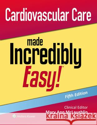 Cardiovascular Care Made Incredibly Easy! Mary Ann McLaughlin 9781975243203 LWW - książka