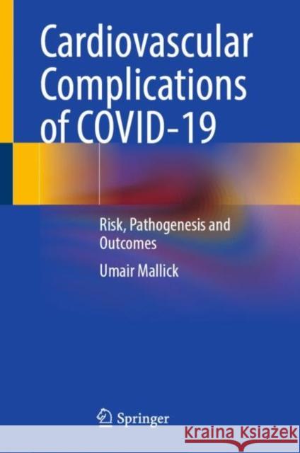 Cardiovascular Complications of Covid-19: Risk, Pathogenesis and Outcomes Mallick, Umair 9783030900649 Springer International Publishing - książka