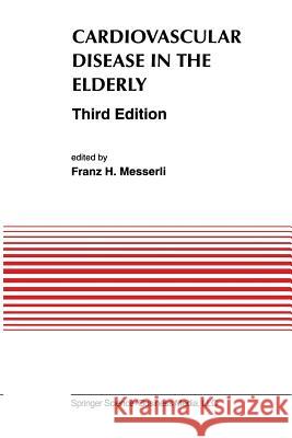 Cardiovascular Disease in the Elderly Franz H. Messerli 9781461365600 Springer - książka