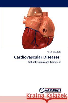 Cardiovascular Diseases Rajesh Mandade   9783847331803 LAP Lambert Academic Publishing AG & Co KG - książka