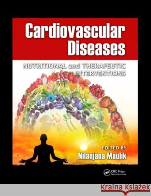 Cardiovascular Diseases: Nutritional and Therapeutic Interventions Maulik, Nilanjana 9781439882009 CRC Press - książka