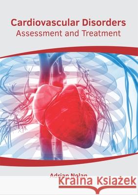 Cardiovascular Disorders: Assessment and Treatment Adrian Nolan 9781632426017 Foster Academics - książka