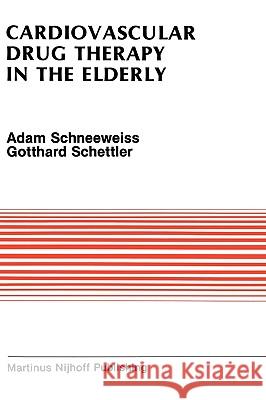 Cardiovascular Drug Therapy in the Elderly Adam Schneeweiss Gotthard Schettler 9780898388831 Springer - książka