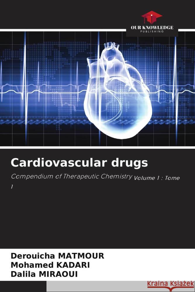 Cardiovascular drugs Derouicha Matmour Mohamed Kadari Dalila Miraoui 9786208577797 Our Knowledge Publishing - książka