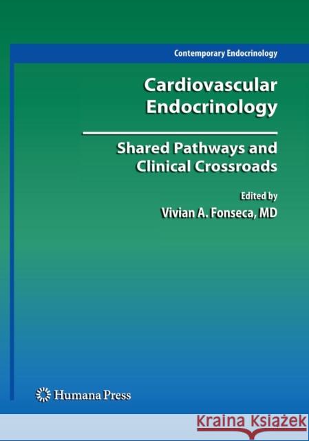 Cardiovascular Endocrinology:: Shared Pathways and Clinical Crossroads Fonseca, Vivian 9781588298508 Humana Press - książka