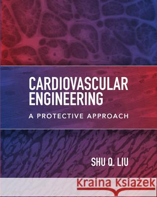 Cardiovascular Engineering: A Protective Approach Shu Q. Liu 9781260457643 McGraw-Hill Education - książka