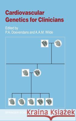 Cardiovascular Genetics for Clinicians P. a. Doevendans A. A. M. Wilde Pieter A. Doevendans 9781402000973 Springer Netherlands - książka