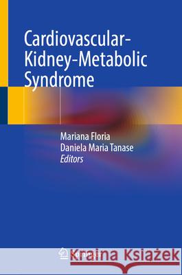 Cardiovascular-Kidney-Metabolic Syndrome Mariana Floria Daniela Maria Tanase 9783032114440 Springer - książka