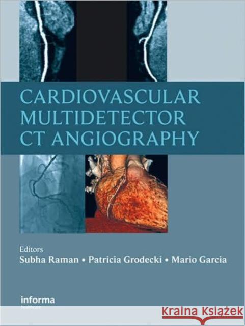 Cardiovascular Multidetector CT Angiography Subha V. Raman Patricia V. Grodecki Stephen C. Cook 9781841846453 Informa Healthcare - książka