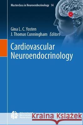 Cardiovascular Neuroendocrinology Gina L. C. Yosten J. Thomas Cunningham 9783031399947 Springer - książka