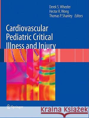 Cardiovascular Pediatric Critical Illness and Injury Derek Wheeler Hector R. Wong Thomas Shanley 9781848009226 Springer - książka