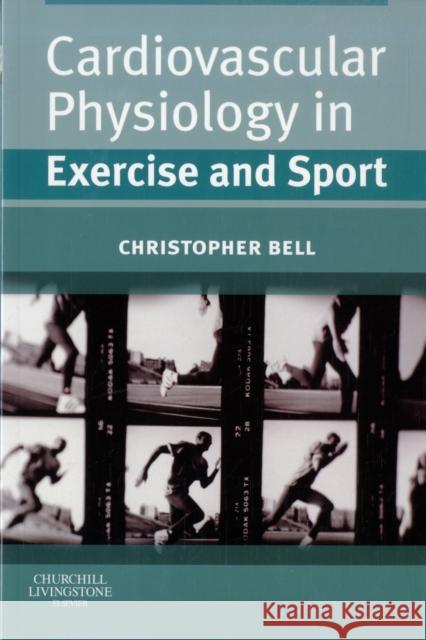 Cardiovascular Physiology in Exercise and Sport Christopher Bell 9780443069659  - książka