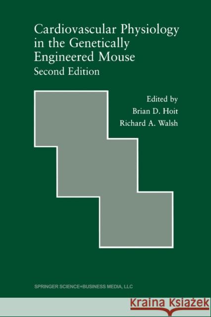 Cardiovascular Physiology in the Genetically Engineered Mouse Brian D Richard A Brian D. Hoit 9781461356615 Springer - książka