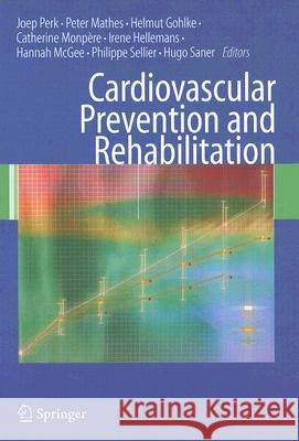 Cardiovascular Prevention and Rehabilitation Joep Perk, Peter Mathes, Helmut Gohlke, Catherine Monpère, Irene Hellemans, Hannah McGee, Philippe Sellier, Hugo Saner 9781846284625 Springer London Ltd - książka