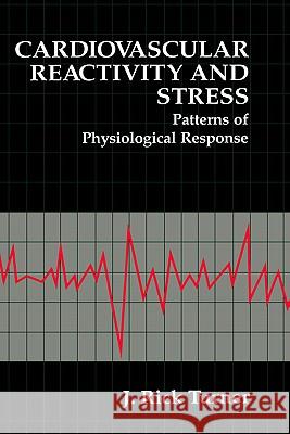 Cardiovascular Reactivity and Stress: Patterns of Physiological Response Turner, J. Rick 9780306446122 Springer - książka